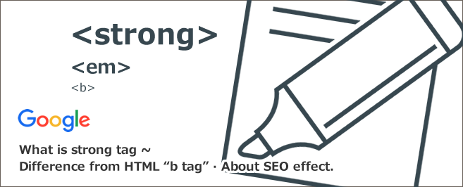 strongタグとは～HTML「bタグ」との違い・SEO効果について